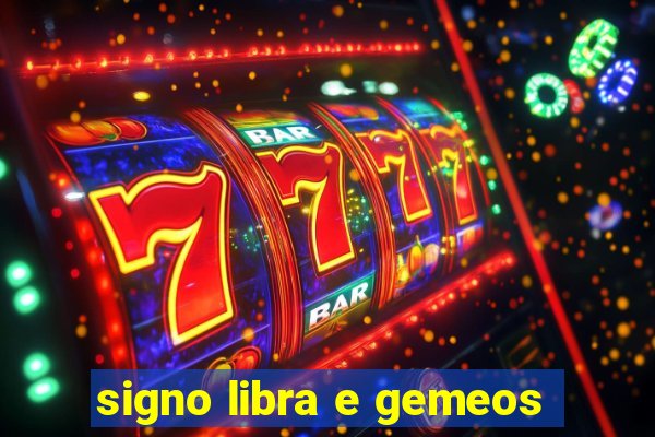 signo libra e gemeos